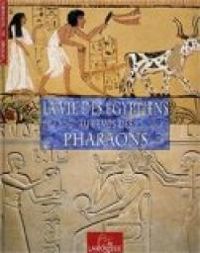 Couverture du livre La Vie des Egyptiens au temps des Pharaons - Francois Trassard - Dominique Anterion - Renaud Thomazo