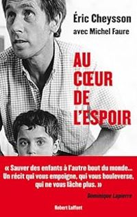 Couverture du livre Au coeur de l'espoir - Eric Cheysson - Michel Faure Ii