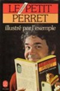 Couverture du livre Le petit Perret, illustré par l'exemple. - Pierre Perret