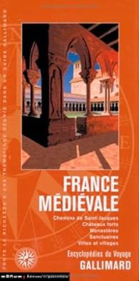 Couverture du livre Encyclopédies du Voyage : France médiévale - Guide Gallimard