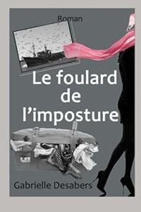 Gabrielle Desabers - Le foulard de l'imposture