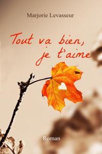 Couverture du livre Tout va bien, je t'aime - Marjorie Levasseur