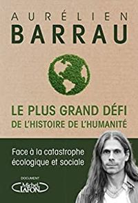 Aurelien Barrau - Le plus grand défi de l'histoire de l'humanité