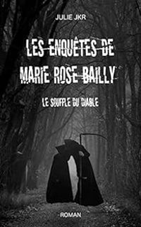 Julie Jkr - Les enquêtes de Marie Rose Bailly 