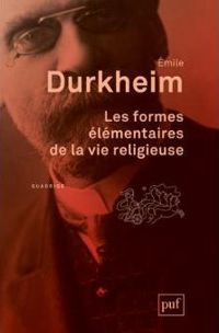 Emile Durkheim - Quadrige - Les Formes élémentaires de la vie religieuse