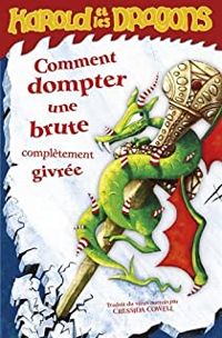 Couverture du livre Comment dompter une brute complètement givrée - Cressida Cowell