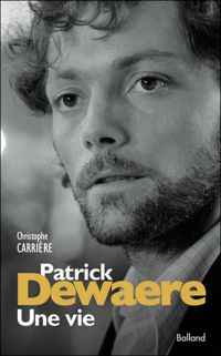 Couverture du livre Patrick Dewaere, une vie - Christophe Carriere