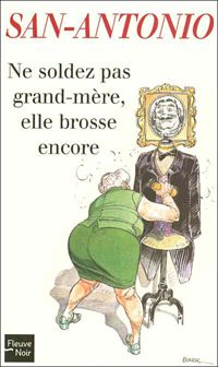 San-antonio - Frédéric Dard - Ne soldez pas grand-mère, elle BROSSE encore