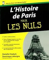 Couverture du livre L'histoire de Paris pour les nuls - Danielle Chadych - Dominique Leborgne