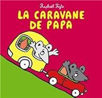 Couverture du livre La caravane de papa - Raphal Fejt