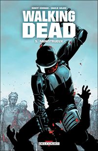 Robert Kirkman - Charlie Adlard(Dessins) - Monstrueux