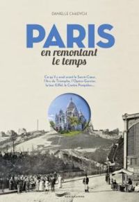 Couverture du livre Paris en remontant le temps - Danielle Chadych