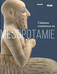 Couverture du livre L'histoire commence en Mésopotamie - Musee Du Louvre Paris