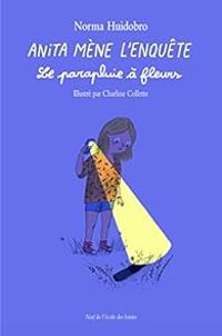 Norma Huidobro - Anita Mène l'Enquête : le Parapluie à Fleurs