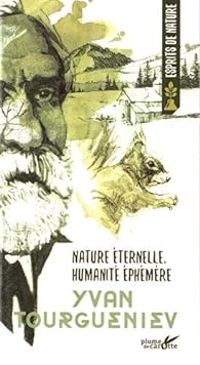 Ivan Tourgueniev - Nature éternelle, humanité éphémère