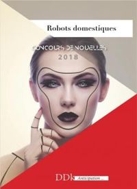 Couverture du livre Robots domestiques - Florence Metge - Xavier Marc Fleury - Cheyenne Cesar - Francois Capet - Pierre Montbranc - Jeremy Thiebauy - Veronique Egal - Nils Boonen - Laurent Massonier - Thomas Laurain - Jean Francois Berreville