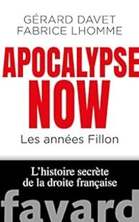 Couverture du livre Apocalypse Now  les années Fillon - Fabrice Lhomme - Gerard Davet