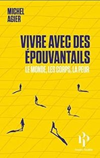 Michel Agier - Vivre avec des épouvantails