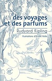 Rudyard Kipling - Des voyages et des parfums