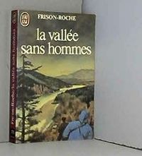 Couverture du livre La vallée sans hommes - Roger Frison Roche