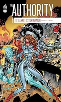 Tom Raney - Warren Ellis - The Authority - Les Années Stormwatch 01