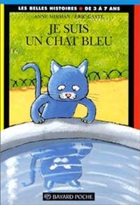 Anne Mirman - Eric Gaste - Les Belles Histoires : Je suis un chat bleu