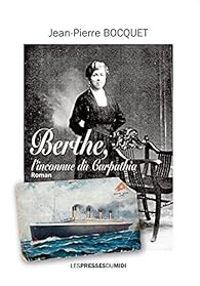 Couverture du livre Berthe, l'inconnue du Carpathia - Jean Pierre Bocquet