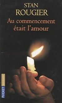 Couverture du livre Au commencement était l'amour - Stan Rougier