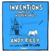 Andy Riley - 92 inventions inutiles et indispensables