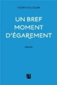 Couverture du livre Un bref moment d'égarement - Valerie Saubade