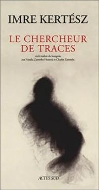 Imre Kertész - Le Chercheur de traces