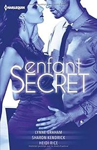 Couverture du livre Enfant secret  - Heidi Rice - Sharon Kendrick - Lynne Graham