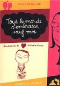 Couverture du livre Tout le monde s'embrasse sauf moi - Alex Cousseau