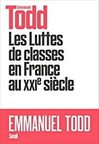 Emmanuel Todd - Les Luttes de classes en France au XXIe siècle