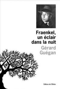 Gerard Guegan - Fraenkel, un éclair dans la nuit