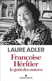 Couverture du livre Françoise Héritier, le goût des autres - Laure Adler