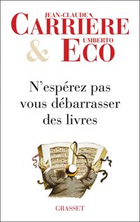 Couverture du livre N'espérez pas vous débarrasser des livres - Umberto Eco - Jean Claude Carriere