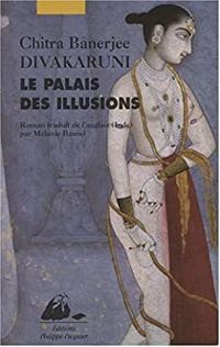 Chitra-banerjee Divakaruni - Le palais des illusions