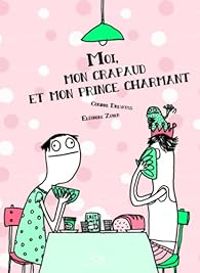 Couverture du livre Moi, mon prince charmant et mon crapaud - Corinne Dreyfuss - Eleonore Zuber