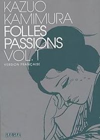 Couverture du livre Folles passions - Kazuo Kamimura