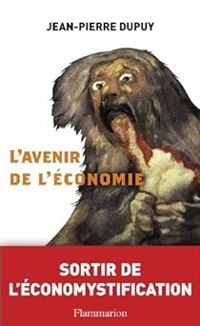 Jean Pierre Dupuy - L'avenir de l'économie