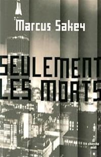 Marcus Sakey - Seulement les morts