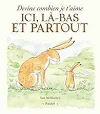 Couverture du livre Devine combien je t'aime ici, là-bas et partout - Sam Mcbratney