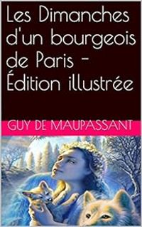 Couverture du livre Les Dimanches d'un bourgeois de Paris  - Guy De Maupassant