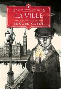 Edward Carey - La ville