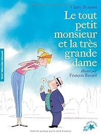 Claire Renaud - Le tout petit monsieur et la très grande dame