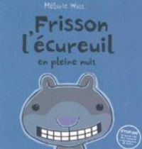 Couverture du livre Frisson l'ecureuil en pleine nuit - Melanie Watt