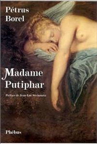 Petrus Borel - Madame Putiphar