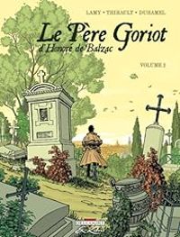 Philippe Thirault - Thierry Lamy - Le Père Goriot d'Honoré de Balzac, tome 2 