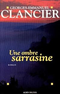 Georges Emmanuel Clancier - Une ombre sarrasine